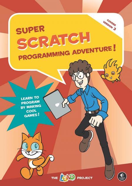 Super Scratch Programming Adventure! (Scratch 3) | No Starch Press